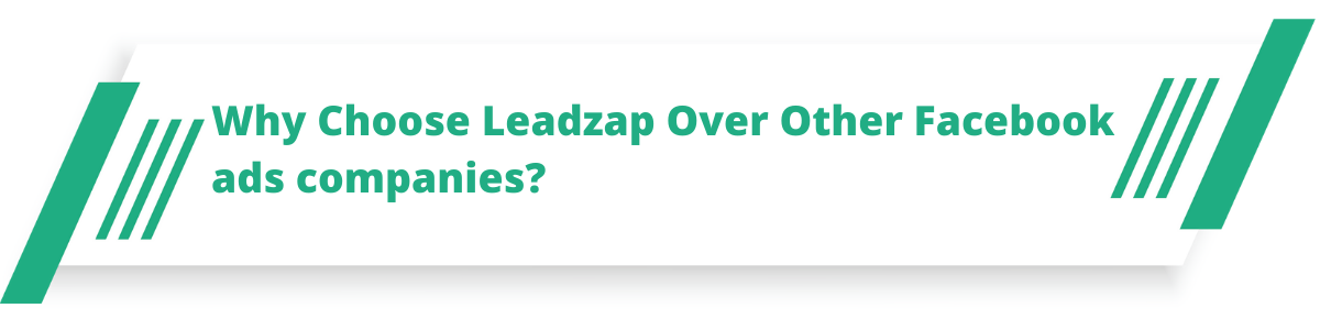 Why Choose Leadzap Over Other Facebook ads companies?