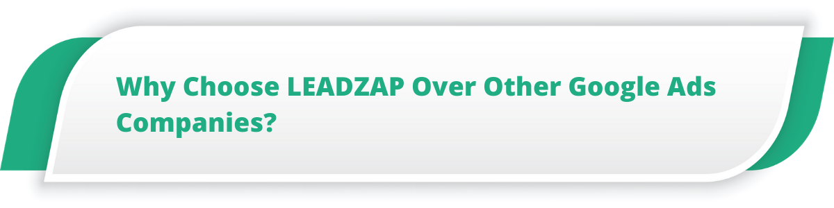 Why Choose LEADZAP Over Other Google Ads Companies?