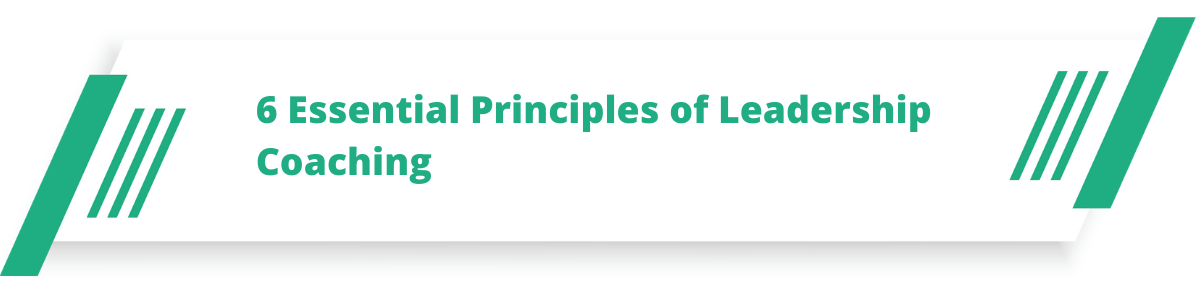 6 Essential Principles of Leadership Coaching 