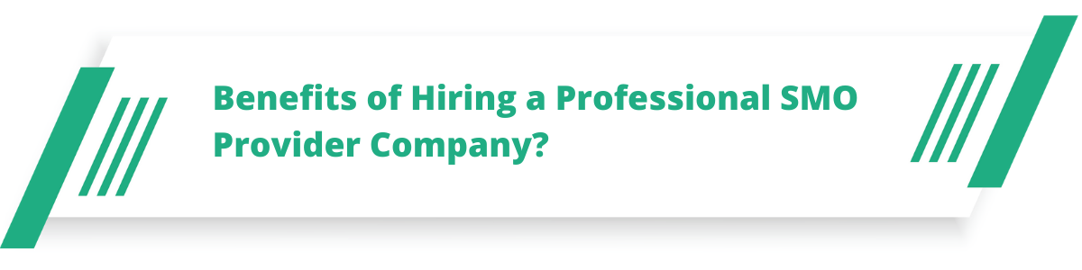 Benefits of Hiring a Professional SMO Provider Company?